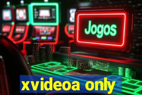 xvideoa only